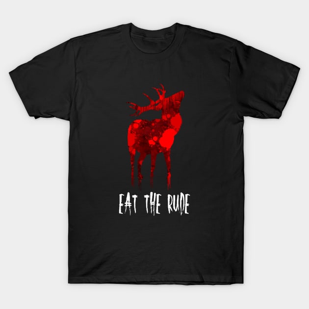 EAT THE RUDE T-Shirt by missfortune-art